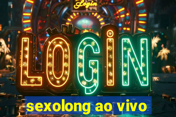 sexolong ao vivo